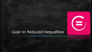 Goal 10: Reduced Inequalities
 
