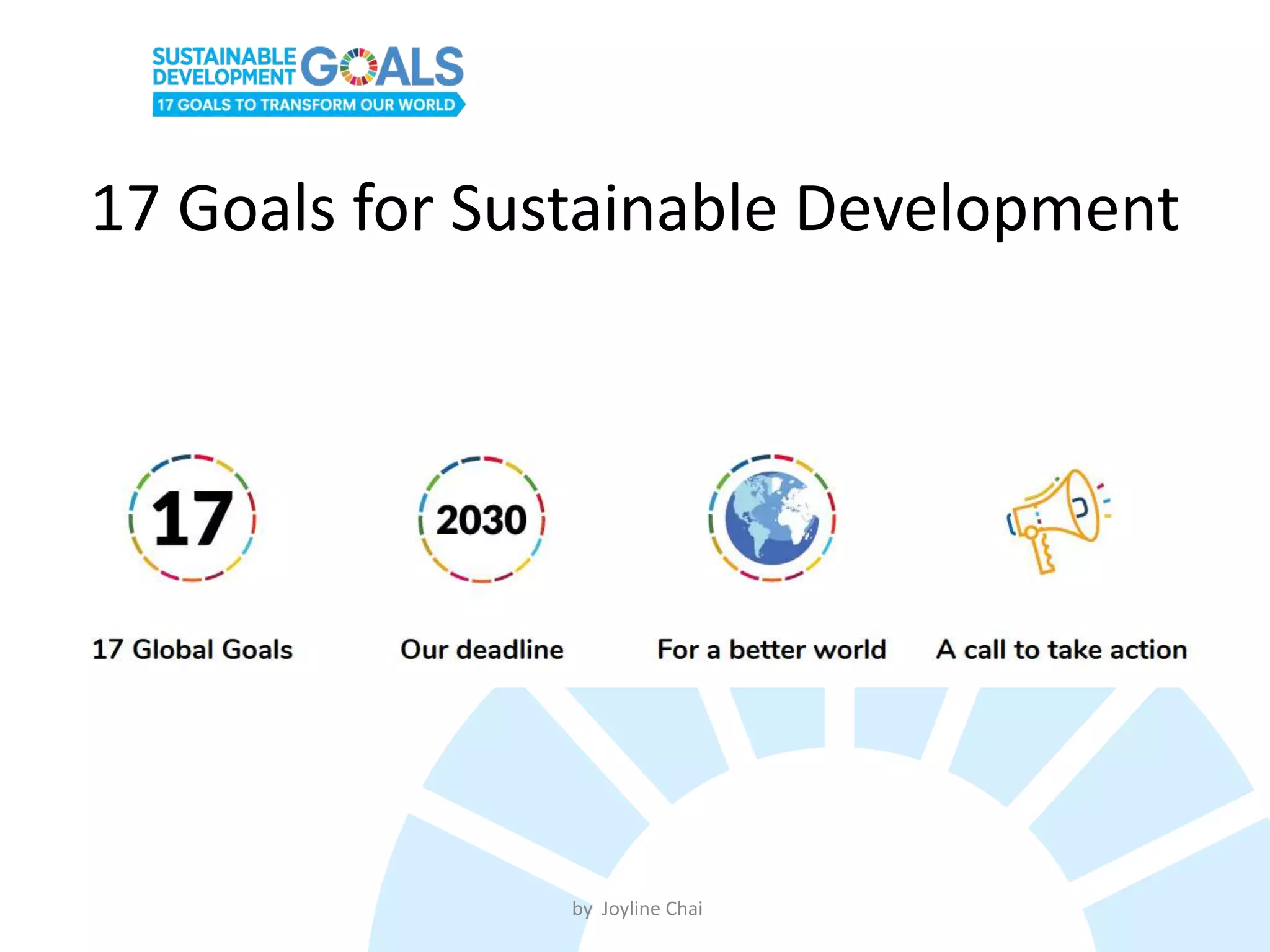 17 Goals for Sustainable Development
by Joyline Chai
 