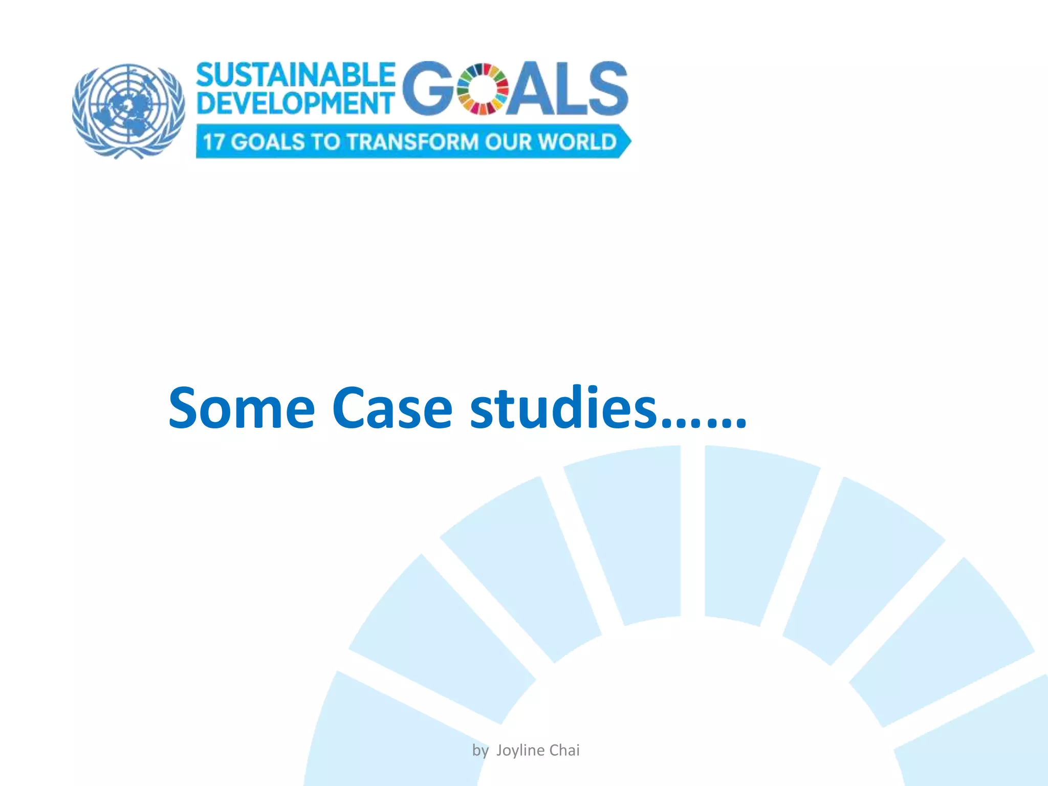 Some Case studies……
by Joyline Chai
 