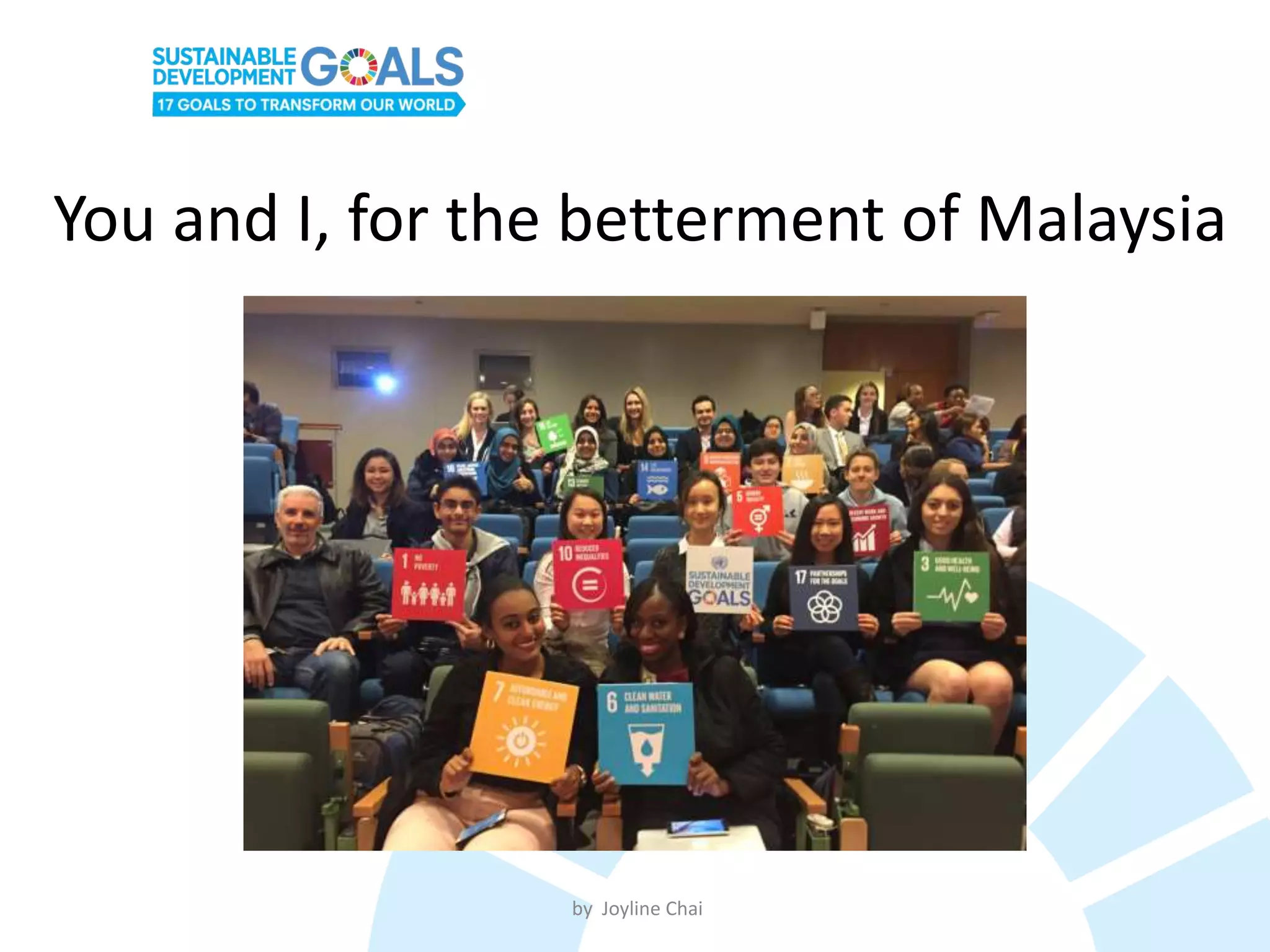 You and I, for the betterment of Malaysia
by Joyline Chai
 