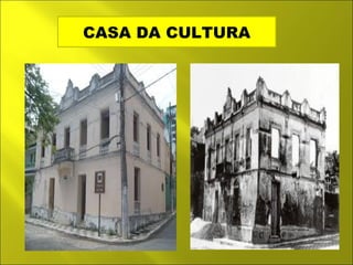 CASA DA CULTURA 
 