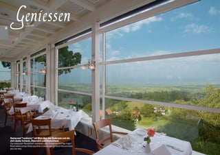 8
    Geniessen        Savor




    Restaurant “rondomm” mit Blick über den Bodensee und die
    drei Länder Schweiz, Österreich und Deutschland.
    Our restaurant ‘Rondomm’ overlooks Lake Constance and has magni-
    ficent views across three countries (I advise you to name the countries
    you can see).
 