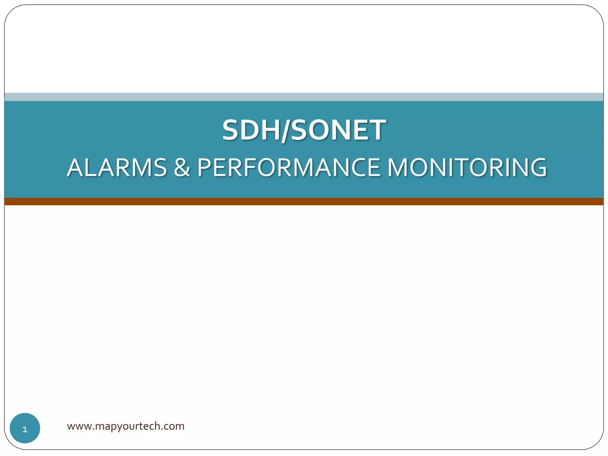 www.mapyourtech.com1
SDH/SONET
ALARMS & PERFORMANCE MONITORING
 