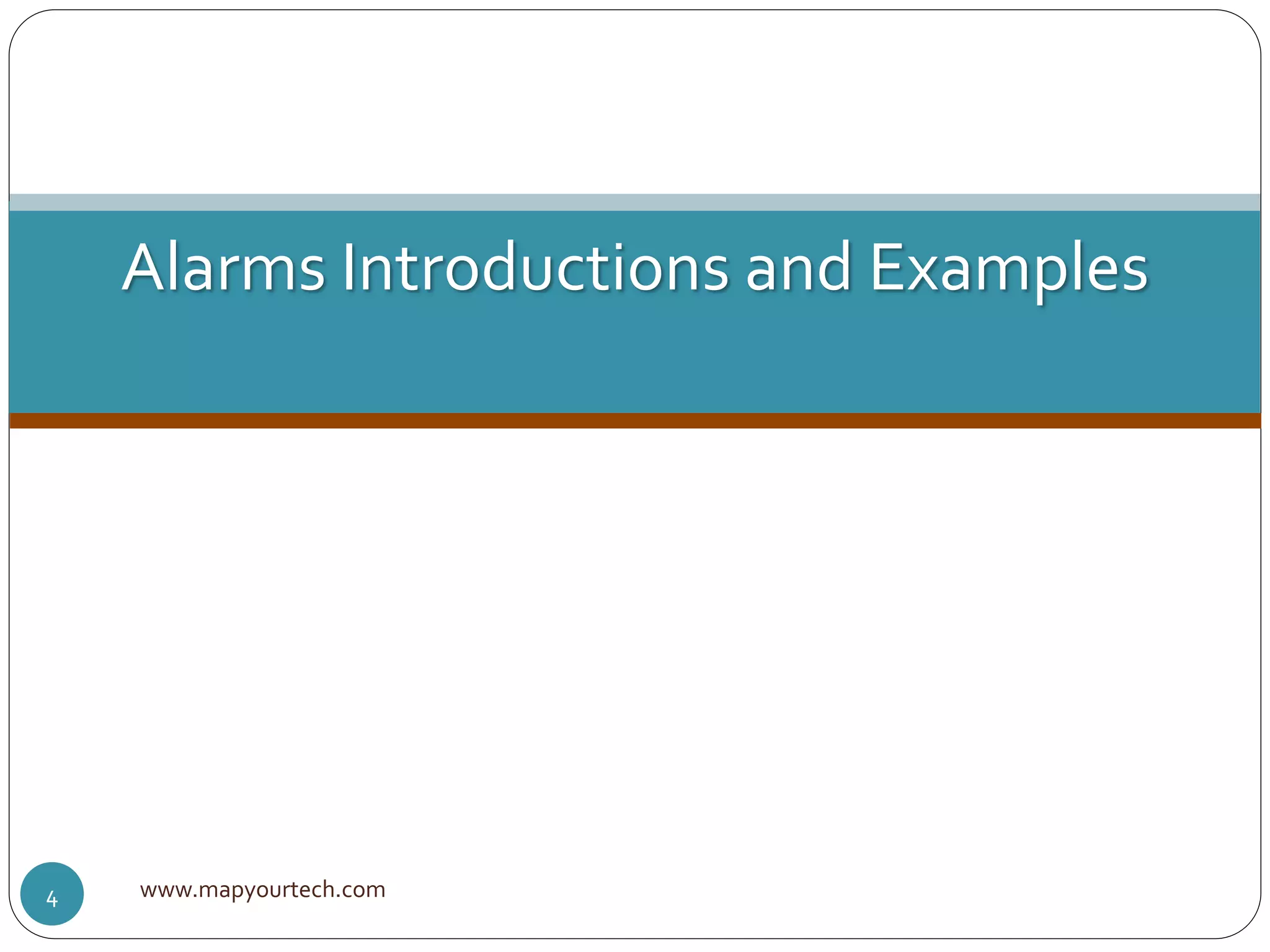 www.mapyourtech.com4
Alarms Introductions and Examples
 