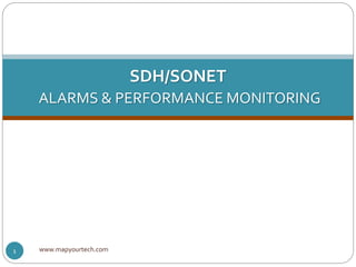 www.mapyourtech.com1
SDH/SONET
ALARMS & PERFORMANCE MONITORING
 