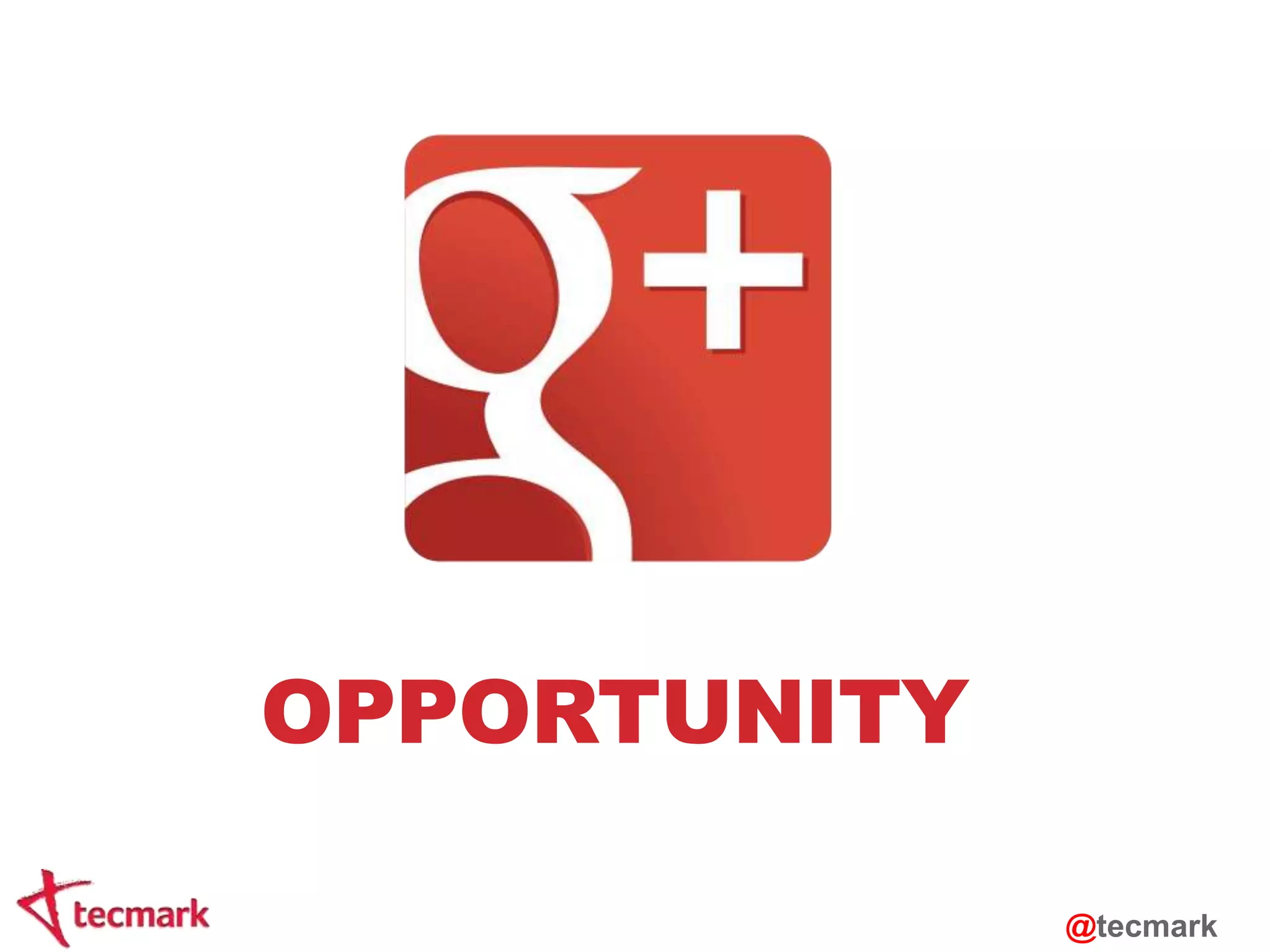 OPPORTUNITY 
@tecmark 
 