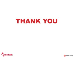 THANK YOU 
@tecmark 

