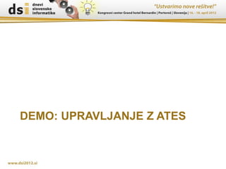 DEMO: UPRAVLJANJE Z ATES
 