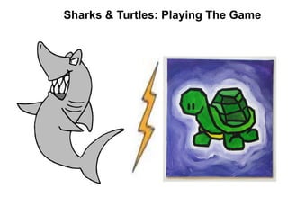 Sharks & Turtles: Playing The Game
 