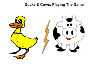Ducks & Cows: Playing The Game
 