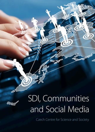 SDI, Communities
 and Social Media
  Czech Centre for Science and Society
 