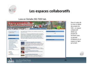 Les	
  espaces	
  collabora0fs	
  
•  Dans	
  le	
  cadre	
  de	
  
la	
  mise	
  en	
  débat	
  
des	
  projets	
  de	
  ...