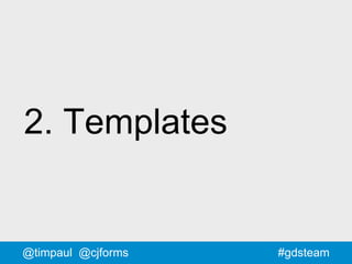 #gdsteam@timpaul @cjforms
2. Templates
 