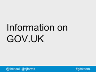 #gdsteam@timpaul @cjforms
Information on
GOV.UK
 