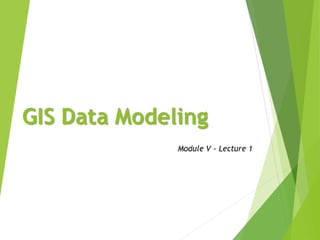 SDI Module V - GIS Data Modeling.pdf