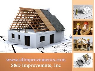 www.sdimprovements.com
S&D Improvemnts, Inc

 