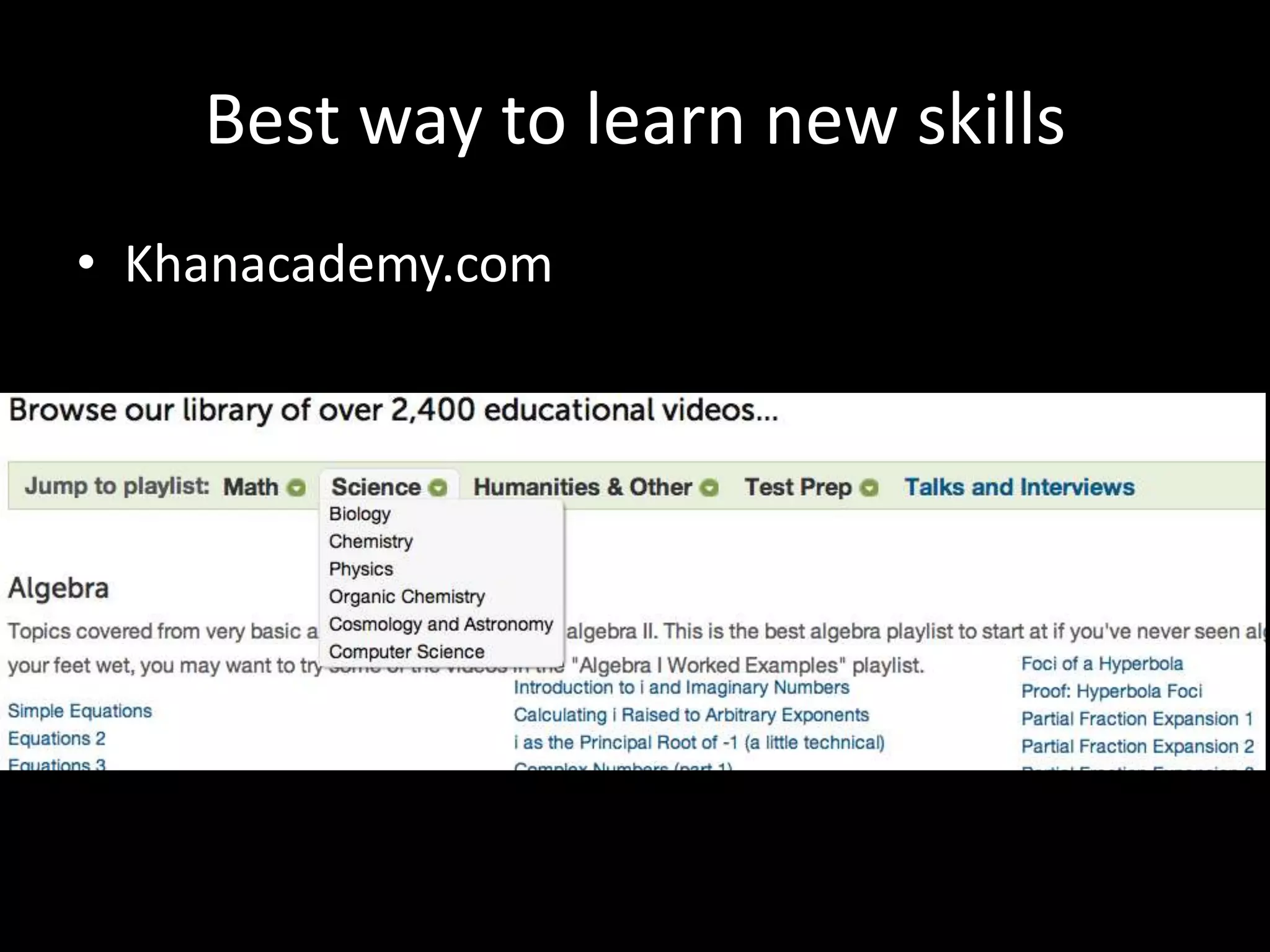 Best way to learn new skillsKhanacademy.com