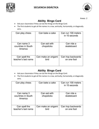 SECUENCIA DIDÁCTICA
Anexo 2
Ability Bingo Card
 Ask your classmates if they can do the things on the Bingo Card.
 The fi...