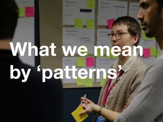 What we mean
by ‘patterns’
 