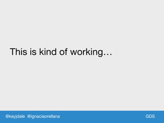 GDSGDS
This is kind of working…
@kayjdale @ignaciaorellana
 