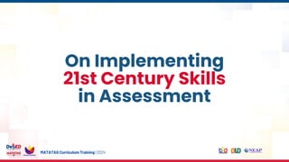 SD_Integrating 21st Century Skills in Classroom-based Assessment.pptx