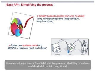 Documentation (as we saw from Telefonica last year) and Flexibility in business 
model (which I run into many times). 
 