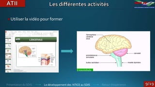 Le développement des NTICE au SDIS
Utiliser la vidéo pour former
 