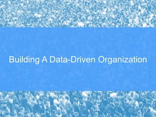 Building A Data-Driven Organization
 