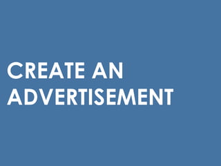 CREATE AN
ADVERTISEMENT