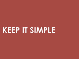 KEEP IT SIMPLE