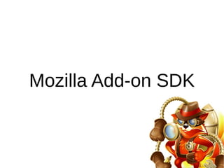 Mozilla Add-on SDK 
 