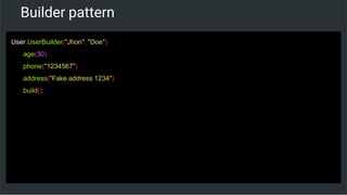 Builder pattern
User.UserBuilder("Jhon", "Doe")
.age(30)
.phone("1234567")
.address("Fake address 1234")
.build();
 