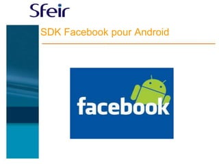 SDK Facebook pour Android
 