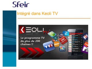 Intégré dans Keoli TV
 