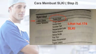 Cara Membuat SLKI ( Step 2)
Lihat hal.174
SLKI
 