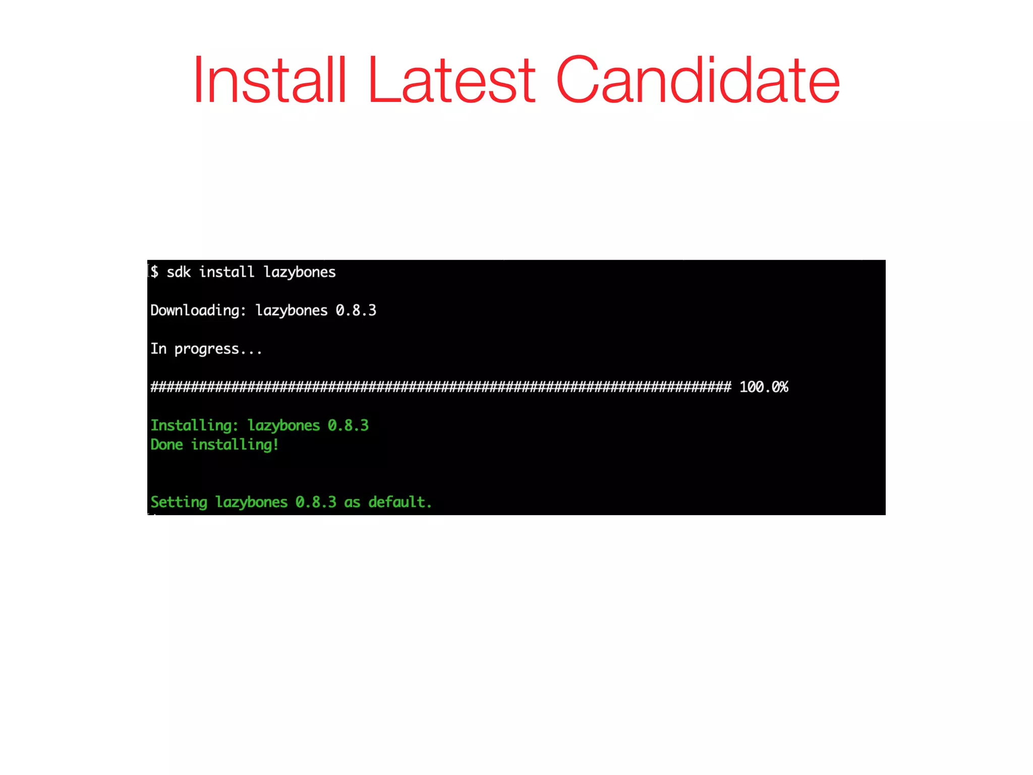 Install Latest Candidate
 