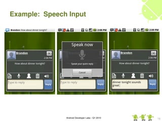 Example:  Speech Input




                Android Developer Labs ­ Q1 2010   16
 