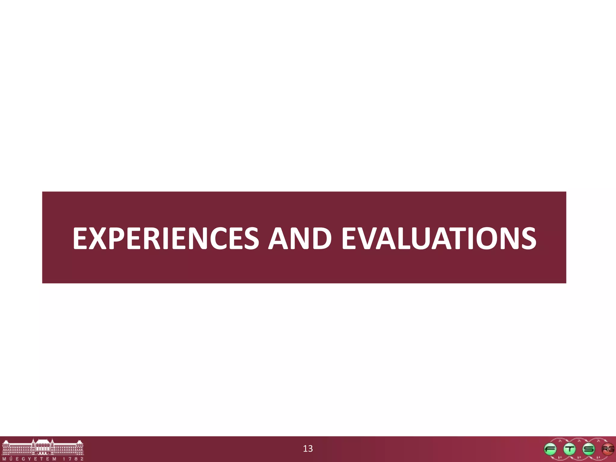 EXPERIENCES AND EVALUATIONS 13 