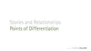 © Florian Vollmer 2015
Stories and Relationships
Points of Differentiation
 