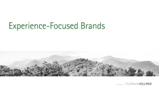 © Florian Vollmer 2015
Experience-Focused Brands
 