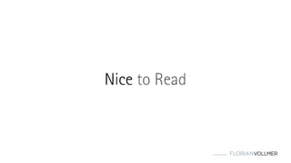 © Florian Vollmer 2015
Nice to Read
 