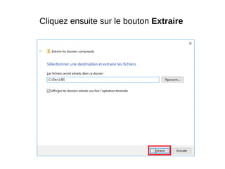 Cliquez ensuite sur le bouton Extraire
 
