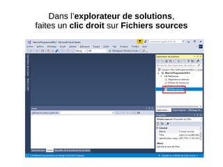 Dans l’explorateur de solutions,
faites un clic droit sur Fichiers sources
 