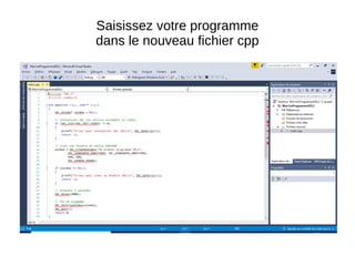 Saisissez votre programme
dans le nouveau fichier cpp
 