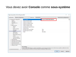Vous devez avoir Console comme sous-système
 