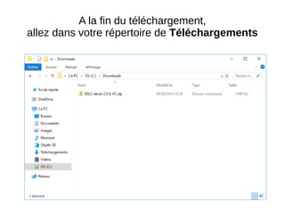 A la fin du téléchargement,
allez dans votre répertoire de Téléchargements
 