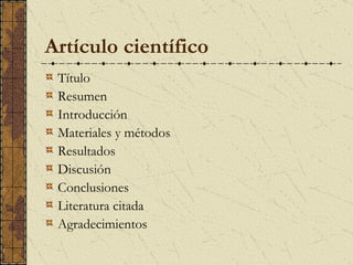 A rtículo científico Título Resumen Introducción Materiales y métodos Resultados Discusión Conclusiones Literatura citada Agradecimientos   
