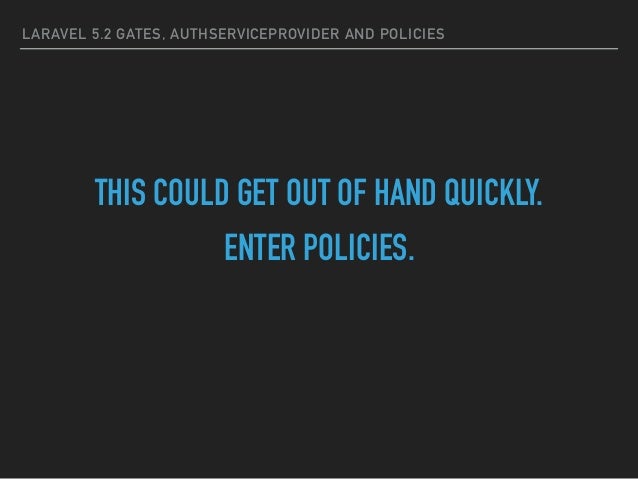 Laravel 5.2 Gates, AuthServiceProvider and Policies