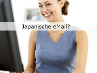 Japanische eMail?
 