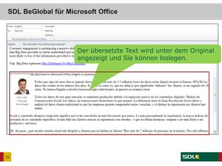 SDL BeGlobal für Microsoft Office
23
Der übersetzte Text wird unter dem Original
angezeigt und Sie können loslegen.
 